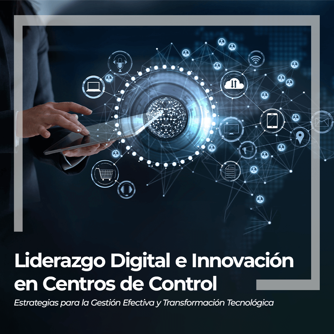 Liderazgo Digital e Innovación en Centros de Control - Control Rooms ...